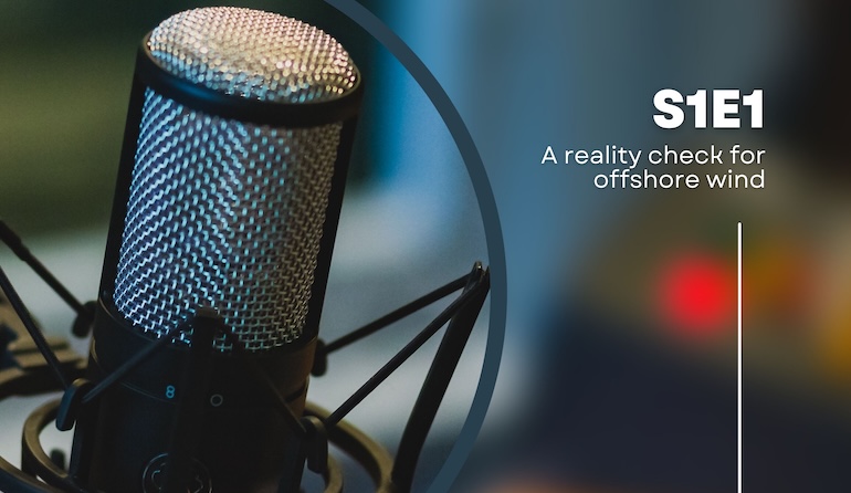 PODCAST: Reality check for offshore wind PODCAST: Reality check for offshore wind